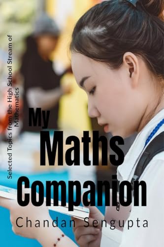 My Maths Companion: Selected Topics from the High School Stream of Mathematics von Notion Press