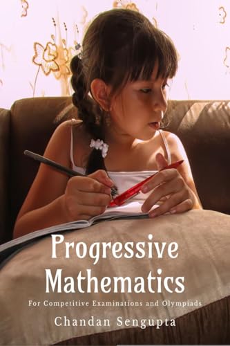 Progressive Mathematics: For Competitive Examinations and Olympiads von Notion Press