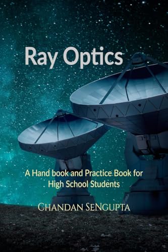 Ray Optics: A Hand book and Practice Book for High School Students von Notion Press