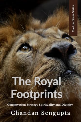 The Royal Footprints: Conservation Strategy, Spirituality and Divinity von Notion Press