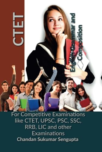 CTET English Grammar and Composition: For Competitive Examinations like CTET, UPSC, PSC, SSC, RRB, LIC and other Examinations von Notion Press