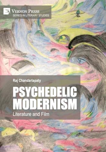Psychedelic Modernism: Literature and Film (Literary Studies) von Vernon Press