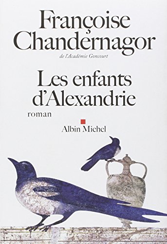 Les Enfants d'Alexandrie: La reine oubliée - tome 1 (Romans, Nouvelles, Recits (Domaine Francais))