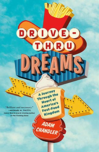 Drive-Thru Dreams: A Journey Through the Heart of America's Fast Food Kingdom von Flatiron Books