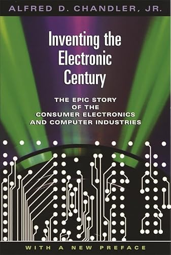 Inventing The Electronic Century: The Epic Story Of The Consumer Electronics And Computer Industries: The Epic Story of the Consumer Electronics and ... Preface (Harvard Studies in Business History) von Harvard University Press