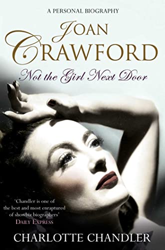 Not the Girl Next Door: Joan Crawford: A Personal Biography