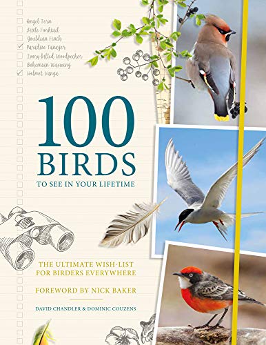 100 Birds to See in Your Lifetime: The Ultimate Wish-list for Birders Everywhere