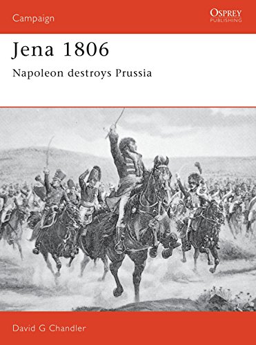 Jena, 1806: Napoleon Destroys Prussia (Campaign Series, 20, Band 20)