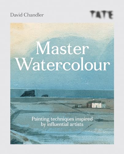 Tate: Master Watercolour: Painting techniques inspired by influential artists von Octopus Publishing Ltd.
