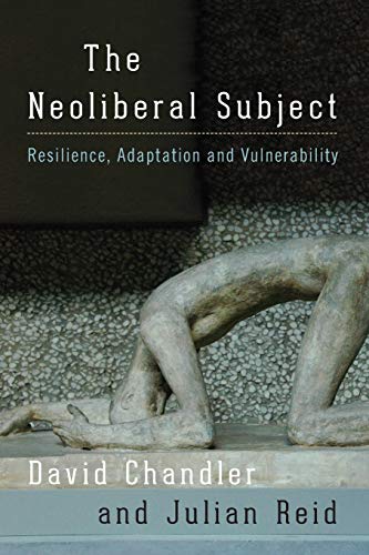 The Neoliberal Subject: Resilience, Adaptation and Vulnerability