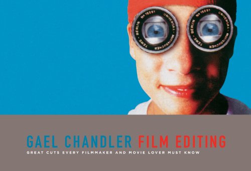 Film Editing: Great Cuts Every Filmmaker and Movie Lover Must Know von Michael Wiese Productions