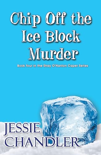 Chip Off the Ice Block Murder (Shay O'Hanlon Caper) von Bella Books
