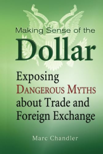 Making Sense of the Dollar: Exposing Dangerous Myths about Trade and Foreign Exchange (Bloomberg)