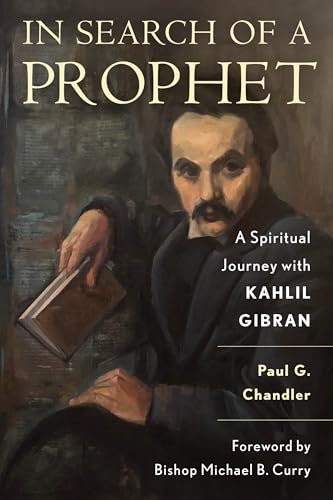 In Search of a Prophet: A Spiritual Journey With Kahlil Gibran