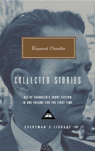 Collected Stories of Raymond Chandler: Introduction by John Bayley (Everyman's Library Contemporary Classics Series)
