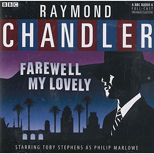Farewell My Lovely: A BBC Radio 4 Full-Cast Dramatisation Farewell My Lovely: A BBC Radio 4 Full-Cast Dramatisation