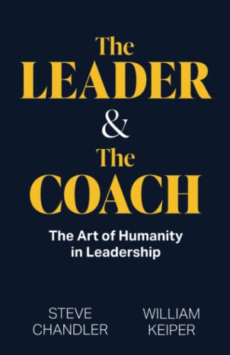 The Leader and The Coach: The Art of Humanity in Leadership The Leader and The Coach: The Art of Humanity in Leadership von FirstGlobal Partners LLC