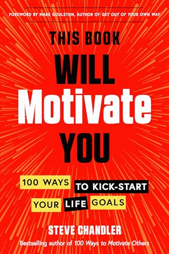 This Book Will Motivate You: 100 Ways to Kick-start Your Life Goals This Book Will Motivate You: 100 Ways to Kick-start Your Life Goals