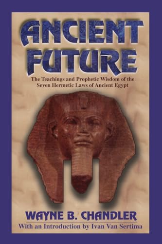 Ancient Future: The Teachings and Prophetic Wisdom of the Seven Hermetic Laws of Ancient Egypt von Black Classic Press