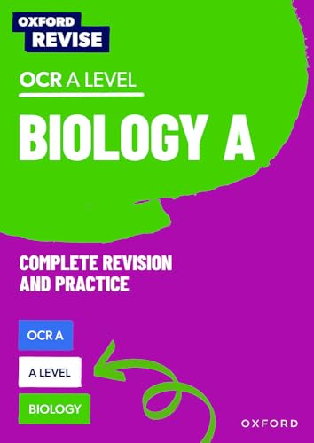 Oxford Revise: A Level Biology for OCR A Complete Revision and Practice: 4* winner Teach Secondary 2021 awards: With all you need to know for your 2022 assessments