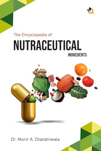 The Encyclopedia of Nutraceutical Ingredients The Encyclopedia of Nutraceutical Ingredients von Qurate Books Private Limited
