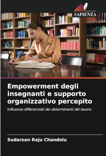 Empowerment degli insegnanti e supporto organizzativo percepito: Influenze differenziali dei determinanti del lavoro von Edizioni Sapienza