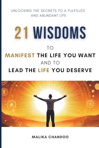 21 Wisdoms to Manifest the Life You Want and to Lead the Life You Deserve: Unlocking the Secrets to a Fulfilled and Abundant Life 21 Wisdoms to Manifest the Life You Want and to Lead the Life You Deserve: Unlocking the Secrets to a Fulfilled and Abundant Life von Success Publications sar
