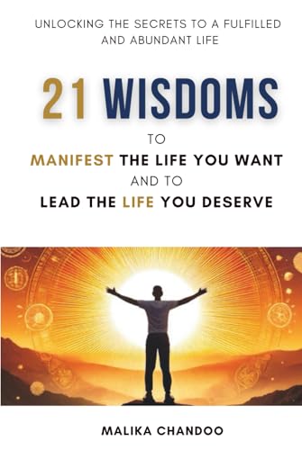 21 Wisdoms to Manifest the Life You Want and to Lead the Life You Deserve: Unlocking the Secrets to a Fulfilled and Abundant Life von Success Publications sar