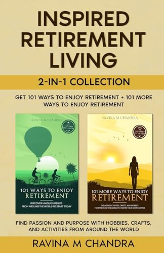 Inspired Retirement Living 2-in-1 Collection: Get 101 Ways to Enjoy Retirement + 101 More Ways to Enjoy Retirement— Find Passion and Purpose with Hobbies, Crafts, and Activities from Around the World Inspired Retirement Living 2-in-1 Collection: Get 101 Ways to Enjoy Retirement + 101 More Ways to Enjoy Retirement— Find Passion and Purpose with Hobbies, Crafts, and Activities from Around the World von RMC Publishers