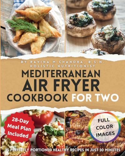 Mediterranean Air Fryer Cookbook for Two: 75 Perfectly Portioned Healthy Recipes in Just 30 Minutes Indulge in Culinary Mastery with Gourmet ... & Easy Beginner Air Fryer Recipes for Two) von RMC Publishers