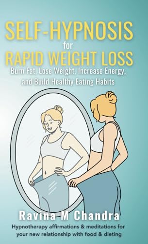 Self-Hypnosis for Rapid Weight Loss: Burn Fat, Lose Weight, Increase Energy and Build Healthy Eating Habits Daily hypnotherapy affirmations & ... with food & dieting (Self-Hypnosis Scripts) von RMC Publishers