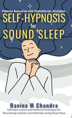 Self-Hypnosis for Sound Sleep: Powerful Relaxation with Hypnotherapy Strategies - Self-Improvement and Subliminal Techniques for Overcoming Insomnia ... Lasting Deep Sleep (Self-Hypnosis Scripts) von RMC Publishers