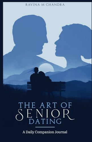 The Art of Senior Dating: A Daily Companion Journal