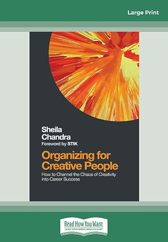 Organizing for Creative People: How to Channel the Chaos of Creativity into Career Success