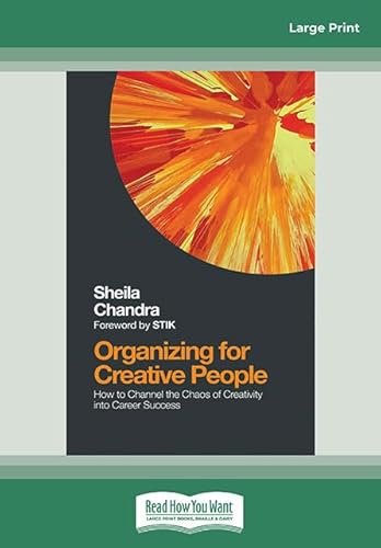Organizing for Creative People: How to Channel the Chaos of Creativity into Career Success