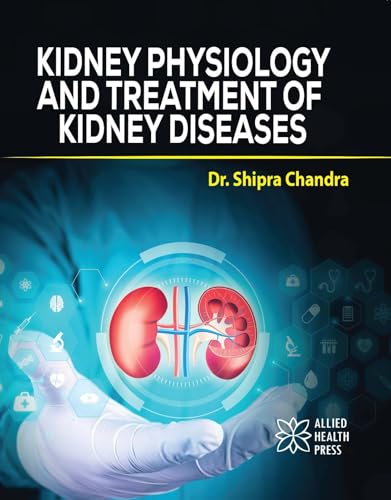 Kidney Physiology and Treatment of Kidney Diseases von Delve Publishing
