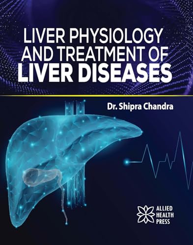 Liver Physiology and Treatment of Liver Diseases von Delve Publishing