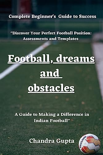 Football Dreams and Obstacles: A Guide to Becoming a Great Footballer von Notion Press