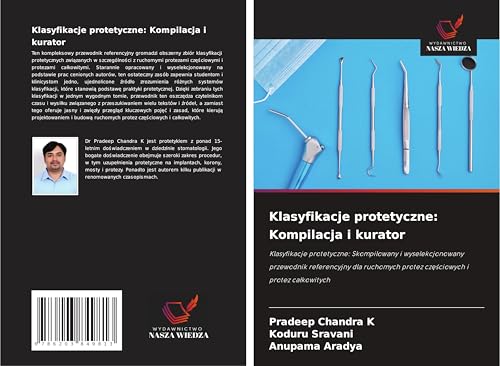 Klasyfikacje protetyczne: Kompilacja i kurator: Klasyfikacje protetyczne: Skompilowany i wyselekcjonowany przewodnik referencyjny dla ruchomych protez cz¿¿ciowych i protez ca¿kowitych von Wydawnictwo Nasza Wiedza