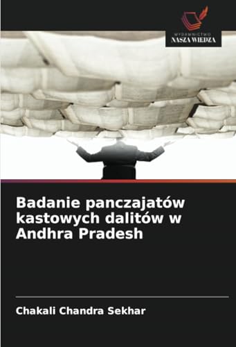 Badanie panczajatów kastowych dalitów w Andhra Pradesh von Wydawnictwo Nasza Wiedza