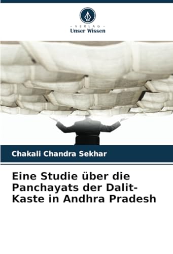 Eine Studie über die Panchayats der Dalit-Kaste in Andhra Pradesh von Verlag Unser Wissen