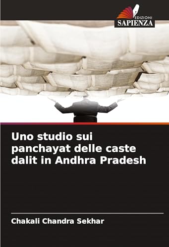 Uno studio sui panchayat delle caste dalit in Andhra Pradesh von Edizioni Sapienza