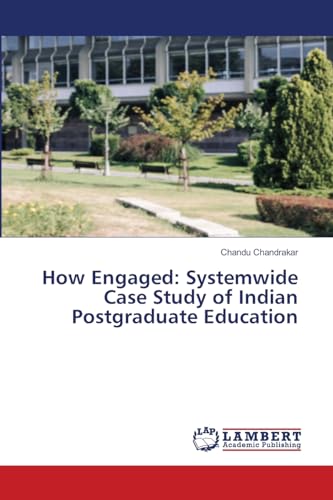 How Engaged: Systemwide Case Study of Indian Postgraduate Education von LAP LAMBERT Academic Publishing