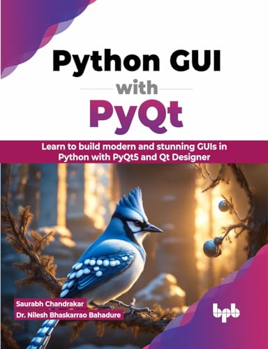 Python GUI with PyQt: Learn to build modern and stunning GUIs in Python with PyQt5 and Qt Designer (English Edition) von BPB Publications