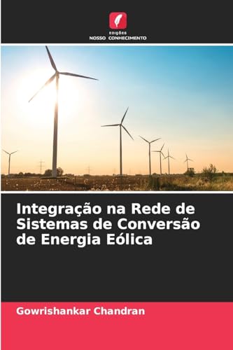 Integração na Rede de Sistemas de Conversão de Energia Eólica von Edições Nosso Conhecimento