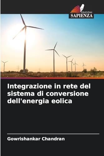 Integrazione in rete del sistema di conversione dell'energia eolica von Edizioni Sapienza