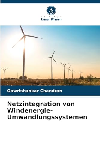 Netzintegration von Windenergie-Umwandlungssystemen von Verlag Unser Wissen