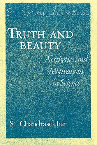 Truth and Beauty: Aesthetics and Motivations in Science Truth and Beauty: Aesthetics and Motivations in Science