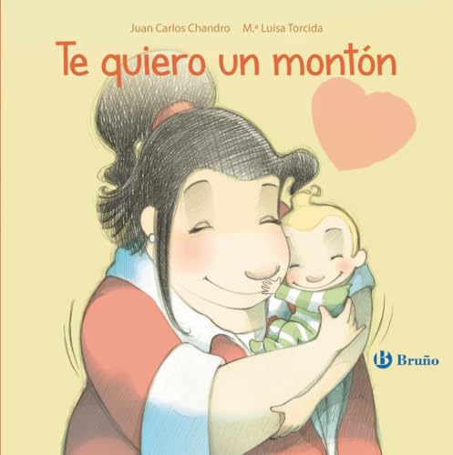 Te quiero un montón: ¡Ideal para manitas pequeñas! (Castellano - A PARTIR DE 0 AÑOS - CUENTOS - Otros libros) von Editorial Bruño