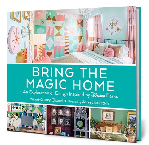 Bring the Magic Home: An Exploration of Design Inspired by Disney Parks (Disney Editions Deluxe) von Disney Editions